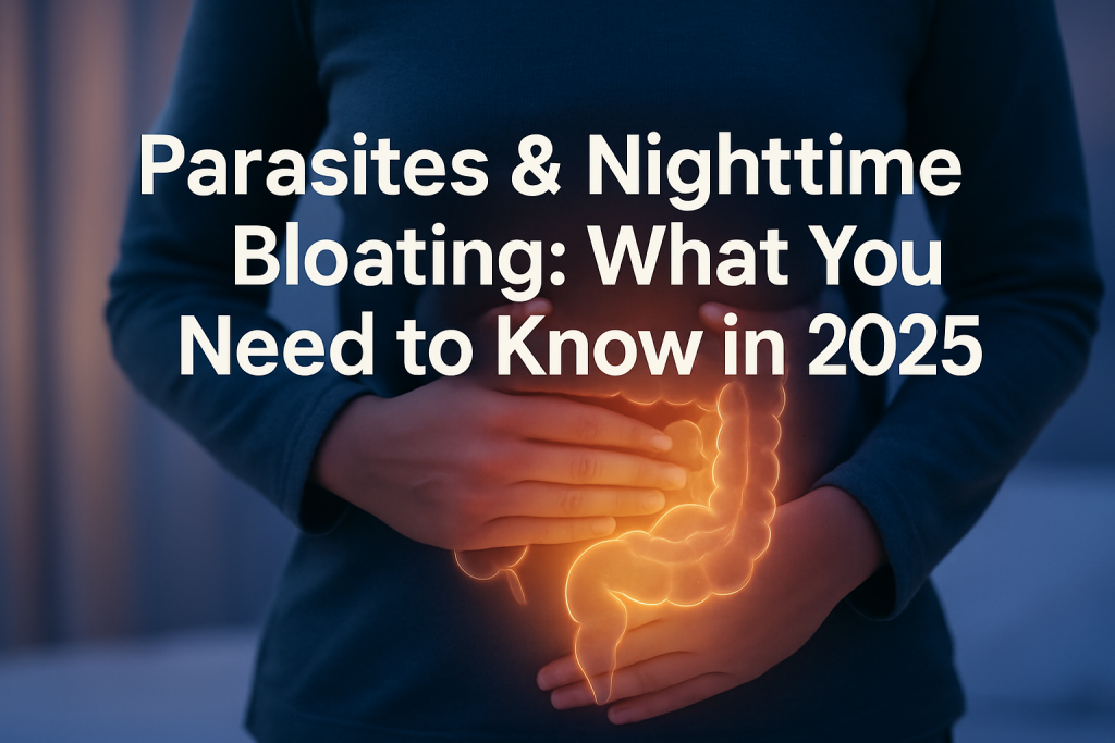 Can Parasites Cause Bloating and Gas at Night​?